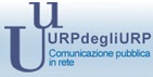 Vai al sito storico del progetto URPdegliURP l'iniziativa già promossa dal Dipartimento della Funzione Pubblica per sostenere e valorizzare la funzione di comunicazione nell'ambito delle istituzioni pubbliche italiane, come strumento di miglioramento delle relazioni con i cittadini e di innovazione amministrativa. Il sito non è più aggiornato da giugno 2013